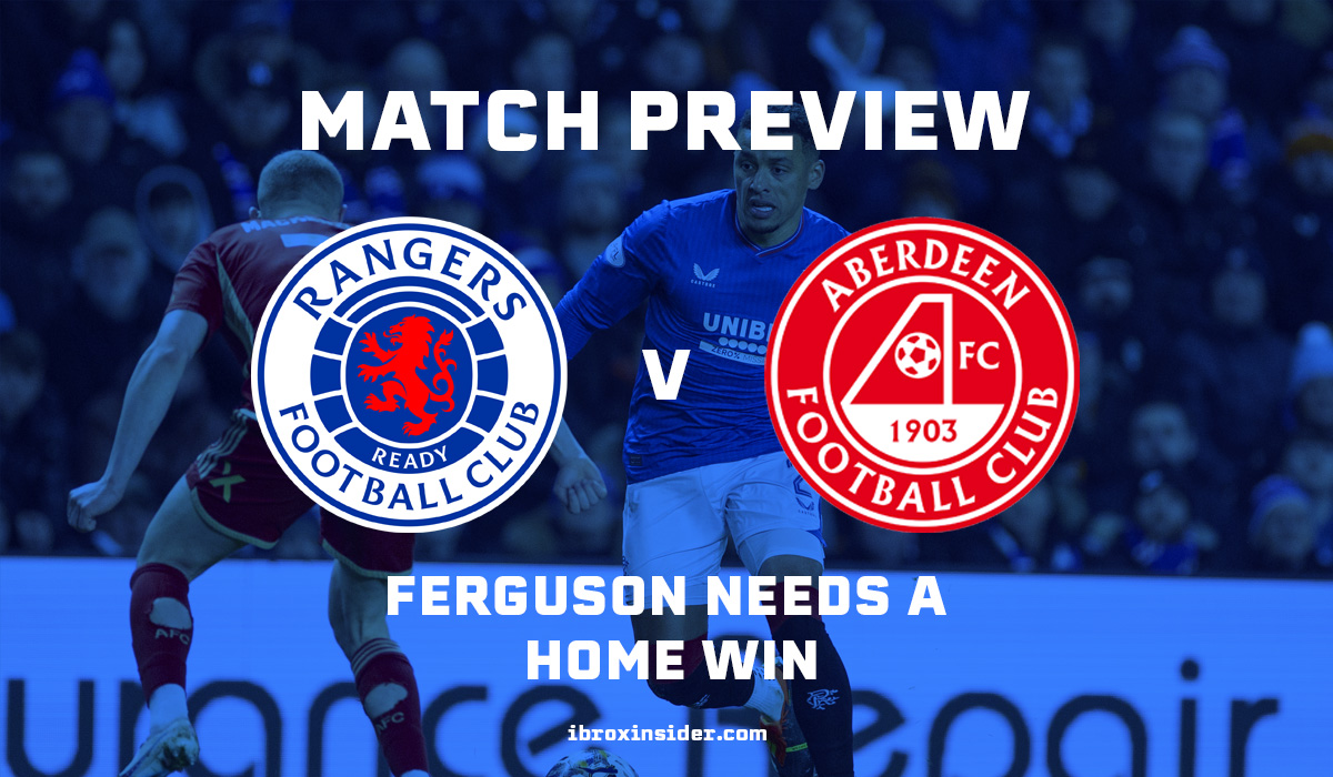 Match Preview: Rangers v Aberdeen – Home Win Needed